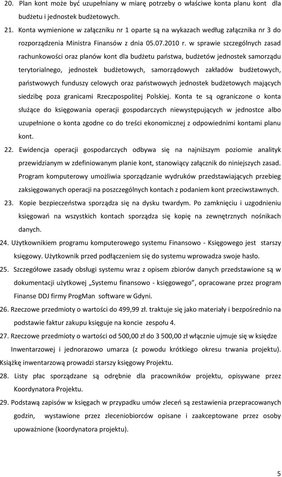 w sprawie szczególnych zasad rachunkowości oraz planów kont dla budżetu państwa, budżetów jednostek samorządu terytorialnego, jednostek budżetowych, samorządowych zakładów budżetowych, państwowych