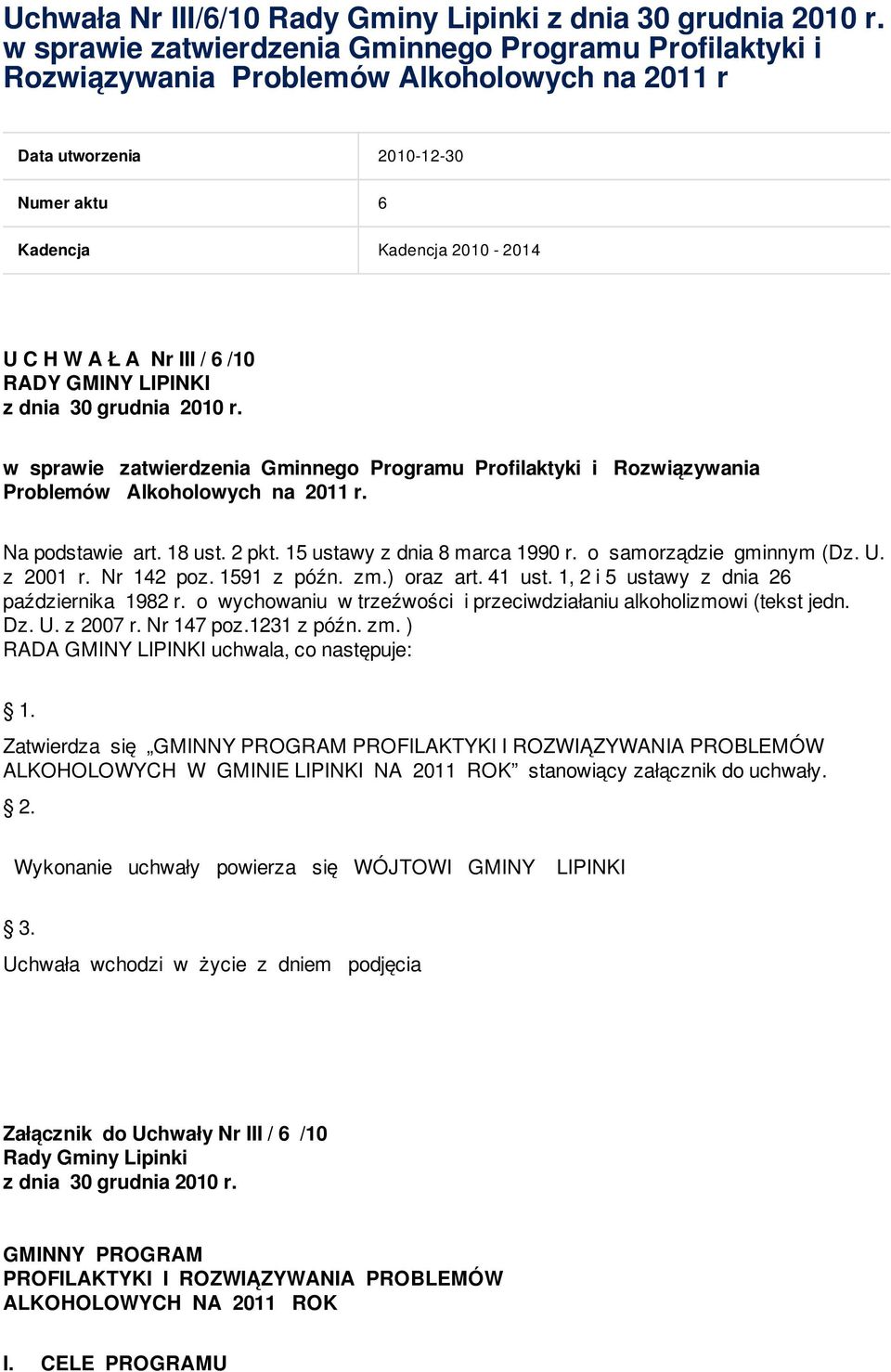 /10 RADY GMINY LIPINKI z dnia 30 grudnia 2010 r. w sprawie zatwierdzenia Gminnego Programu Profilaktyki i Rozwiązywania Problemów Alkoholowych na 2011 r. Na podstawie art. 18 ust. 2 pkt.