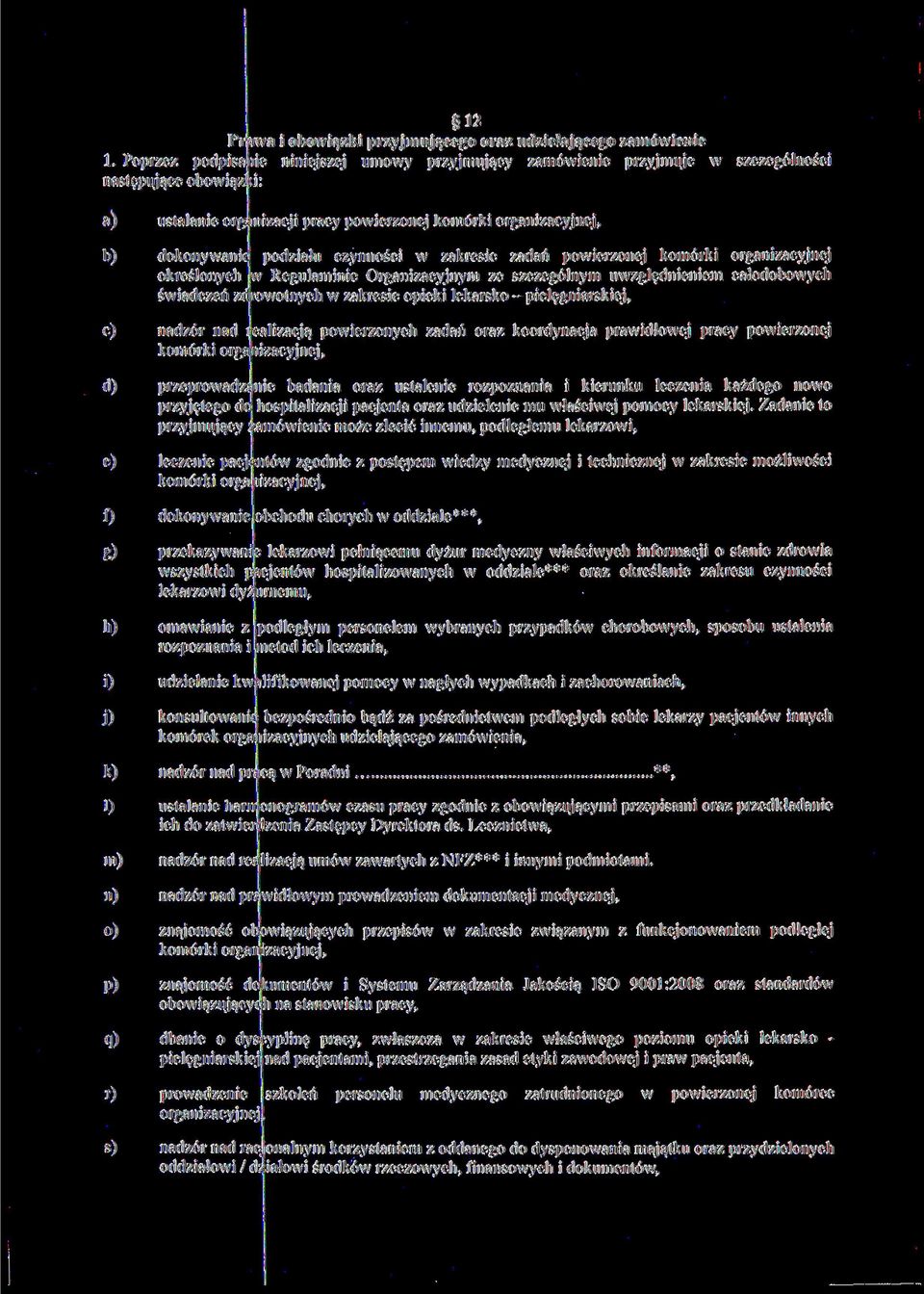 czynności w zakresie zadań powierzonej komórki organizacyjnej określonych w Regulaminie Organizacyjnym ze szczególnym uwzględnieniem całodobowych świadczeń zdrowotnych w zakresie opieki lekarsko -