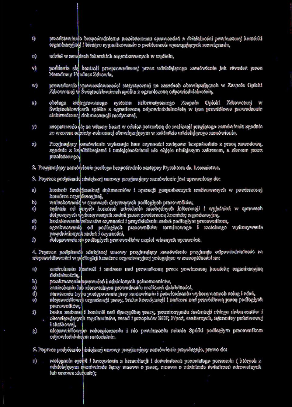 Zdrowotnej v Świętochłowicach spółka z ograniczoną odpowiedzialnością, x) obsługa zin tegrowanego systemu informatycznego Zespołu Opieki Zdrowotnej w Świętochłow cach spółka z ograniczoną