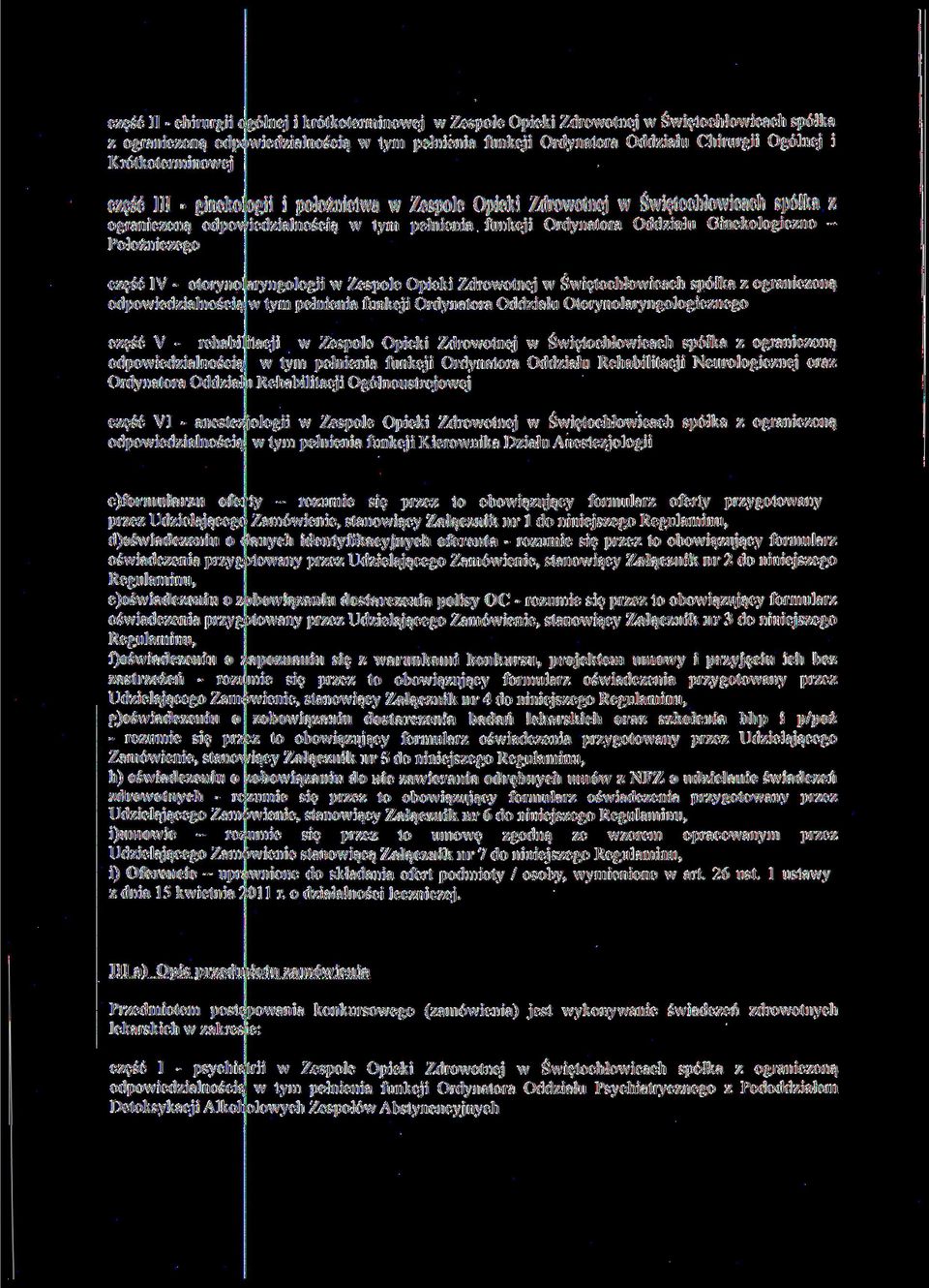 Położniczego część IV - otoryno aryngologii w Zespole Opieki Zdrowotnej w Świętochłowicach spółka z ograniczoną odpowiedzialnością w tym pełnienia funkcji Ordynatora Oddziału Otorynolaryngologicznego