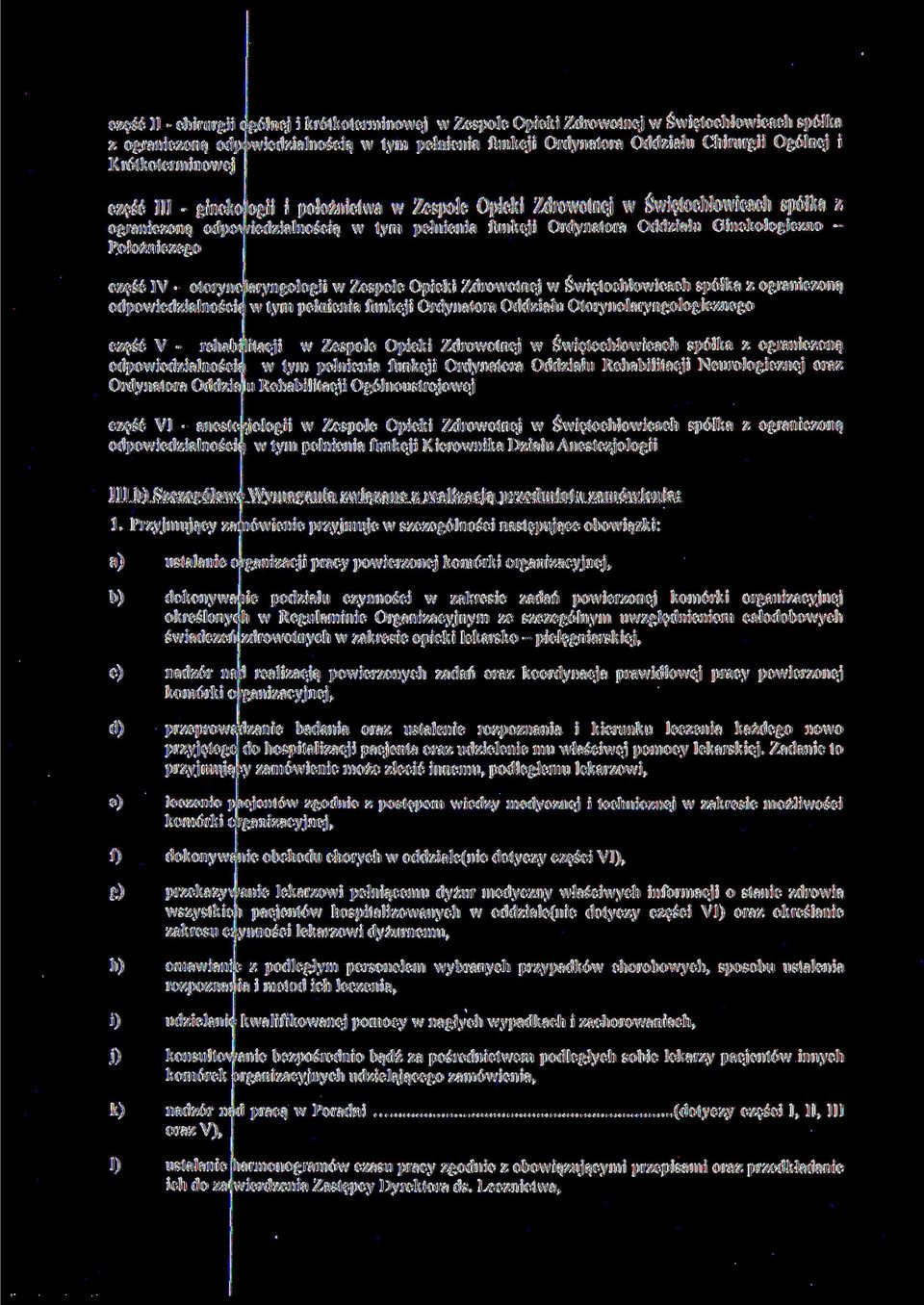 Ginekologiczne Położniczego część IV - otoryno aryngologii w Zespole Opieki Zdrowotnej w Świętochłowicach spółka z ograniczoną odpowiedzialności w tym pełnienia funkcji Ordynatora Oddziału