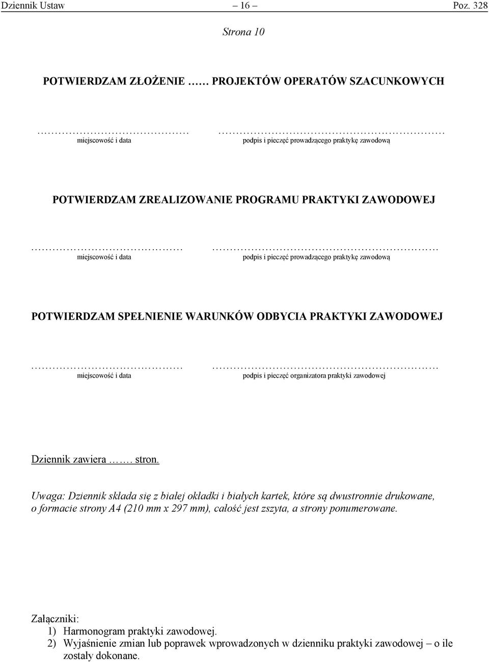 ..... miejscowość i data podpis i pieczęć prowadzącego praktykę zawodową POTWIERDZAM SPEŁNIENIE WARUNKÓW ODBYCIA PRAKTYKI ZAWODOWEJ.