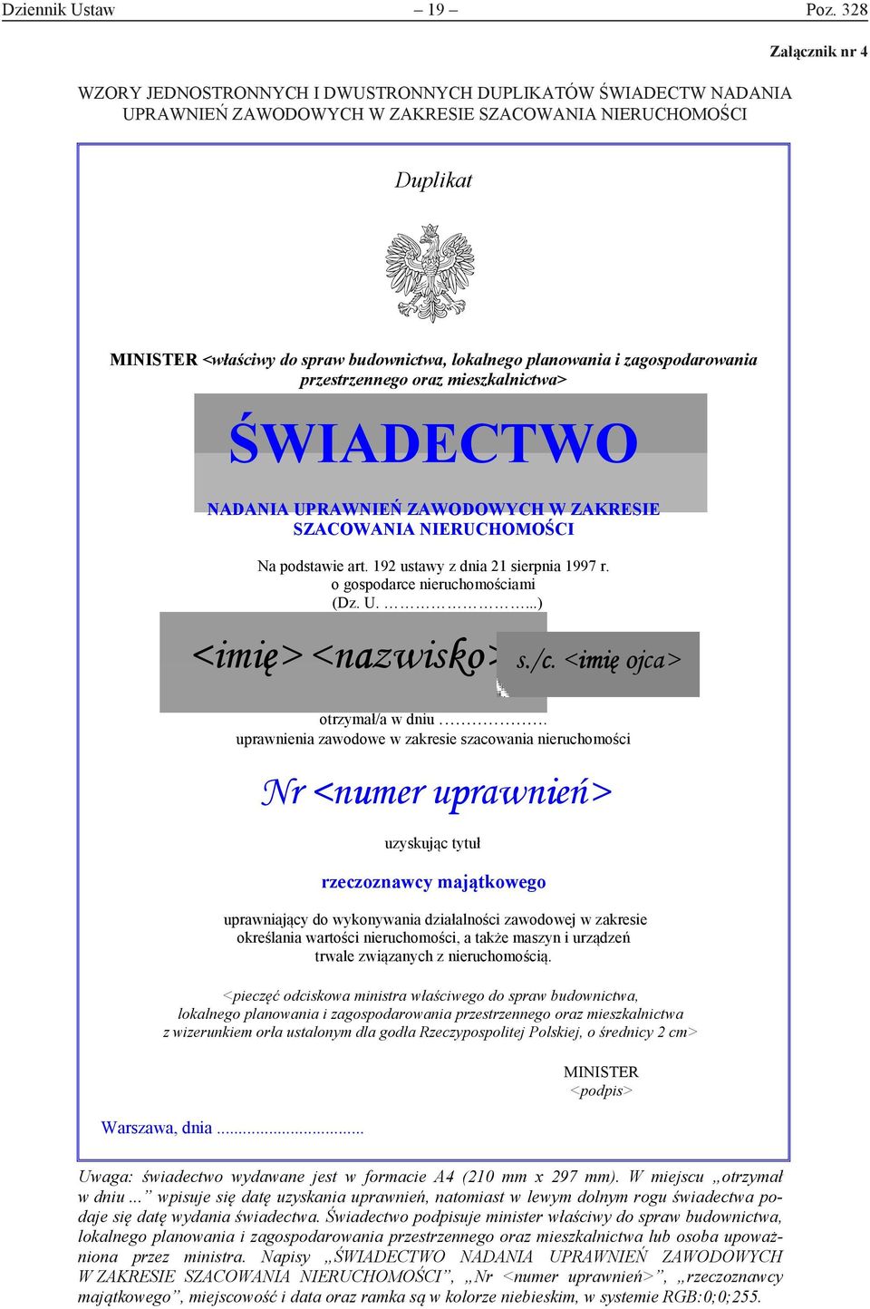 lokalnego planowania i zagospodarowania przestrzennego oraz mieszkalnictwa> ŚWIADECTWO NADANIA UPRAWNIEŃ ZAWODOWYCH W ZAKRESIE SZACOWANIA NIERUCHOMOŚCI Na podstawie art.