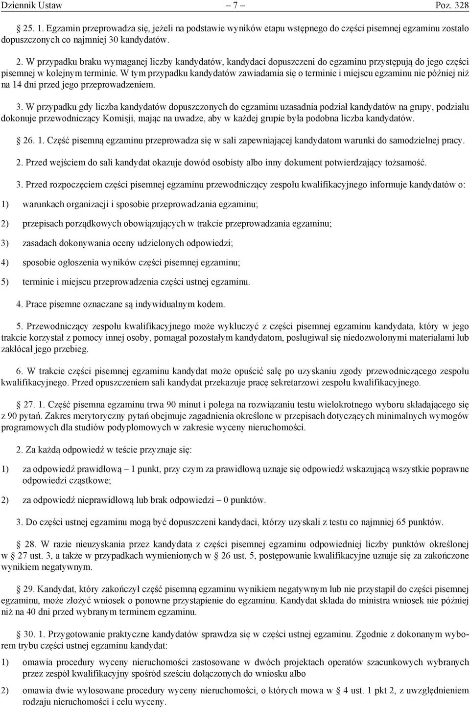 W przypadku gdy liczba kandydatów dopuszczonych do egzaminu uzasadnia podział kandydatów na grupy, podziału dokonuje przewodniczący Komisji, mając na uwadze, aby w każdej grupie była podobna liczba