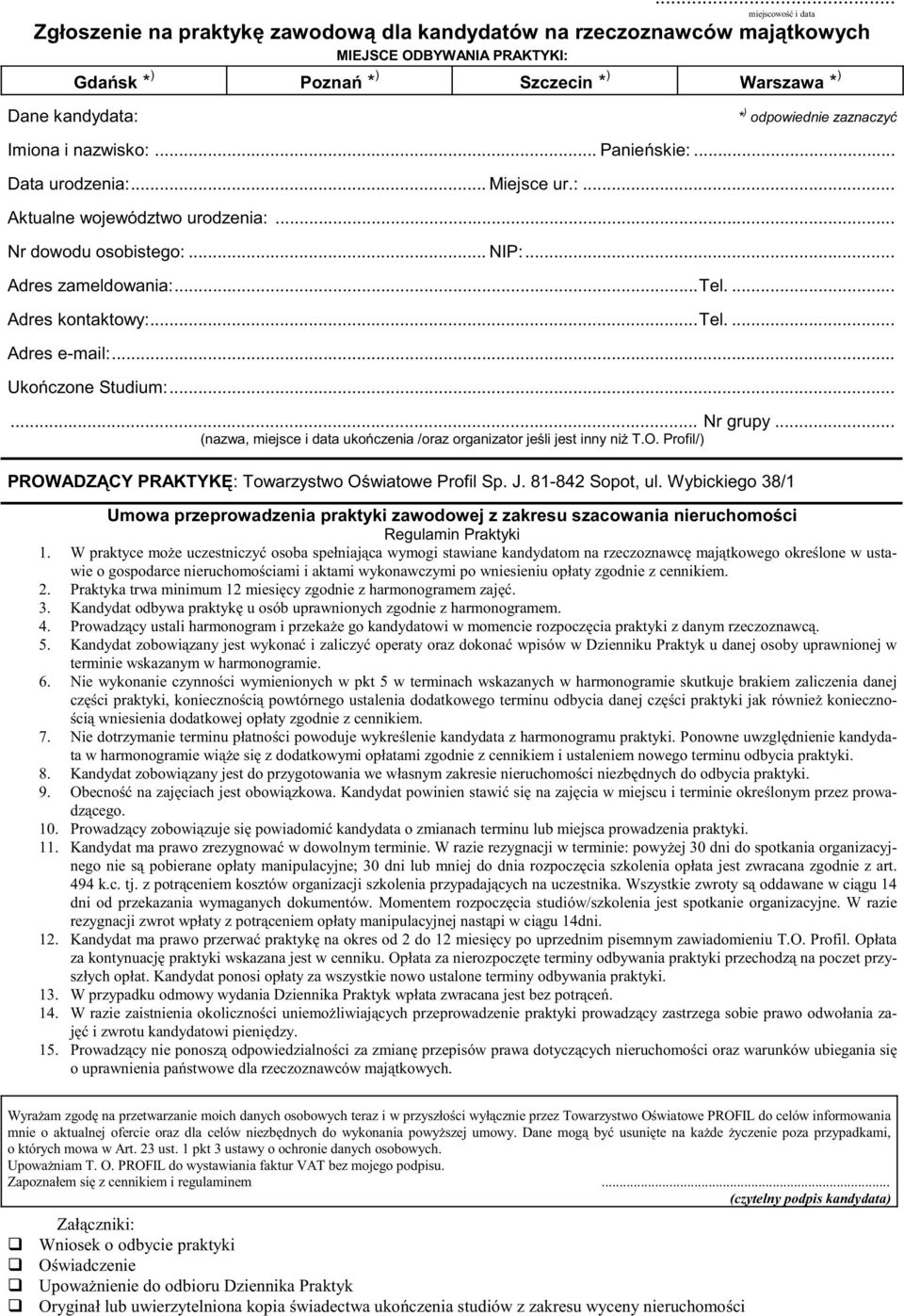 .. Ukoczone Studium:...... Nr grupy... (nazwa, miejsce i data ukoczenia /oraz organizator jeli jest inny ni T.O. Profil/) PROWADZCY PRAKTYK: Towarzystwo Owiatowe Profil Sp. J. 81-842 Sopot, ul.