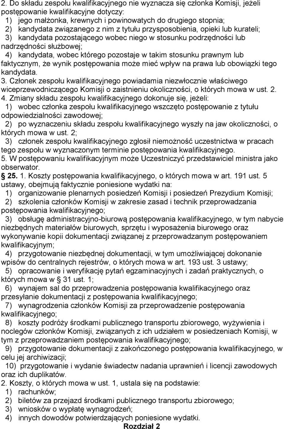 takim stosunku prawnym lub faktycznym, że wynik postępowania może mieć wpływ na prawa lub obowiązki tego kandydata. 3.