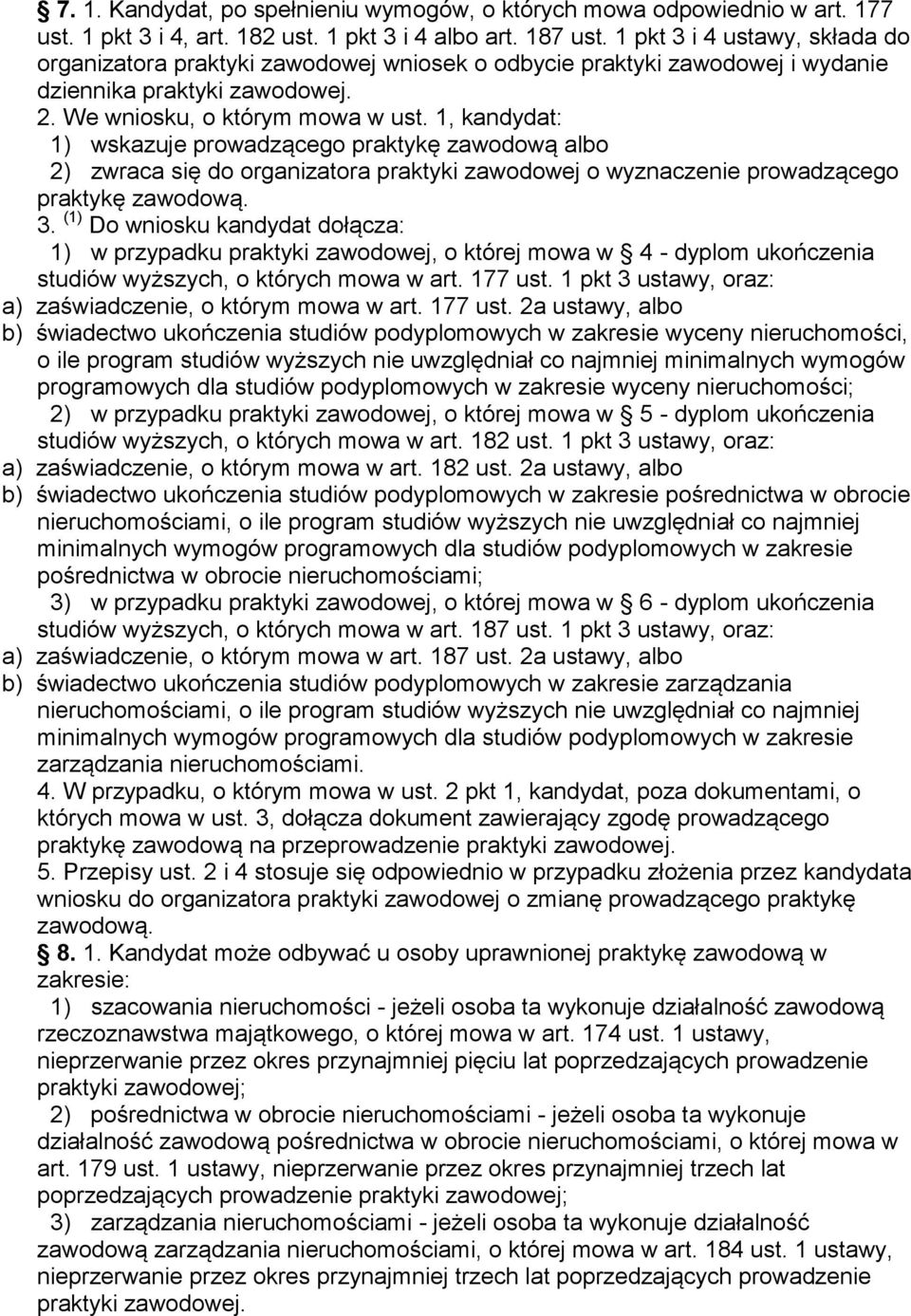 1, kandydat: 1) wskazuje prowadzącego praktykę zawodową albo 2) zwraca się do organizatora praktyki zawodowej o wyznaczenie prowadzącego praktykę zawodową. 3.