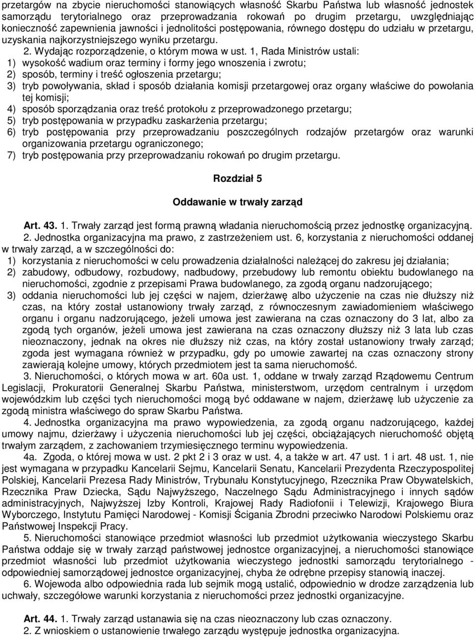 1, Rada Ministrów ustali: 1) wysokość wadium oraz terminy i formy jego wnoszenia i zwrotu; 2) sposób, terminy i treść ogłoszenia przetargu; 3) tryb powoływania, skład i sposób działania komisji