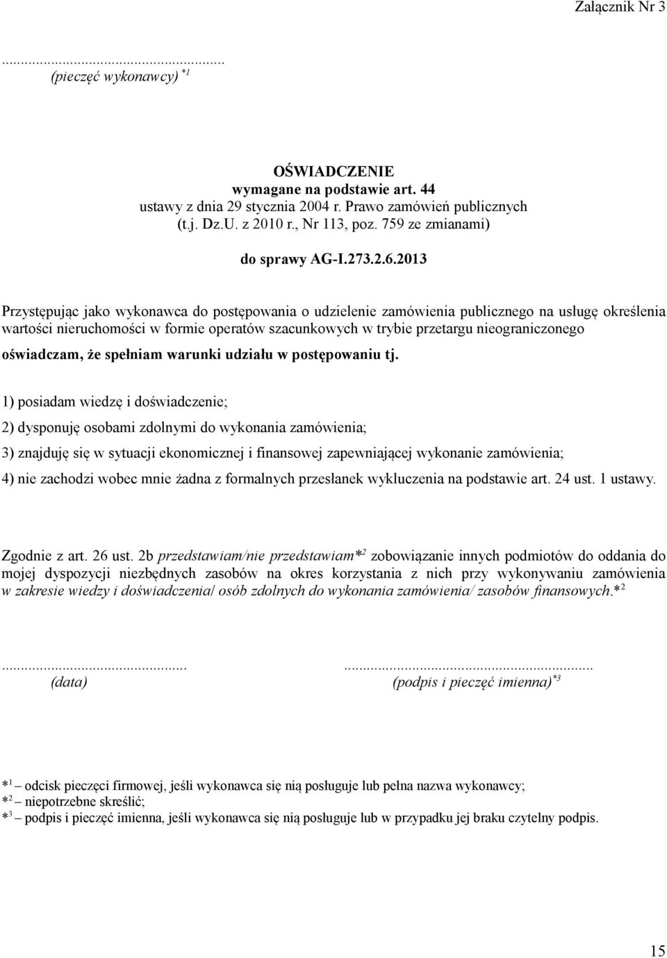 2013 Przystępując jako wykonawca do postępowania o udzielenie zamówienia publicznego na usługę określenia wartości nieruchomości w formie operatów szacunkowych w trybie przetargu nieograniczonego