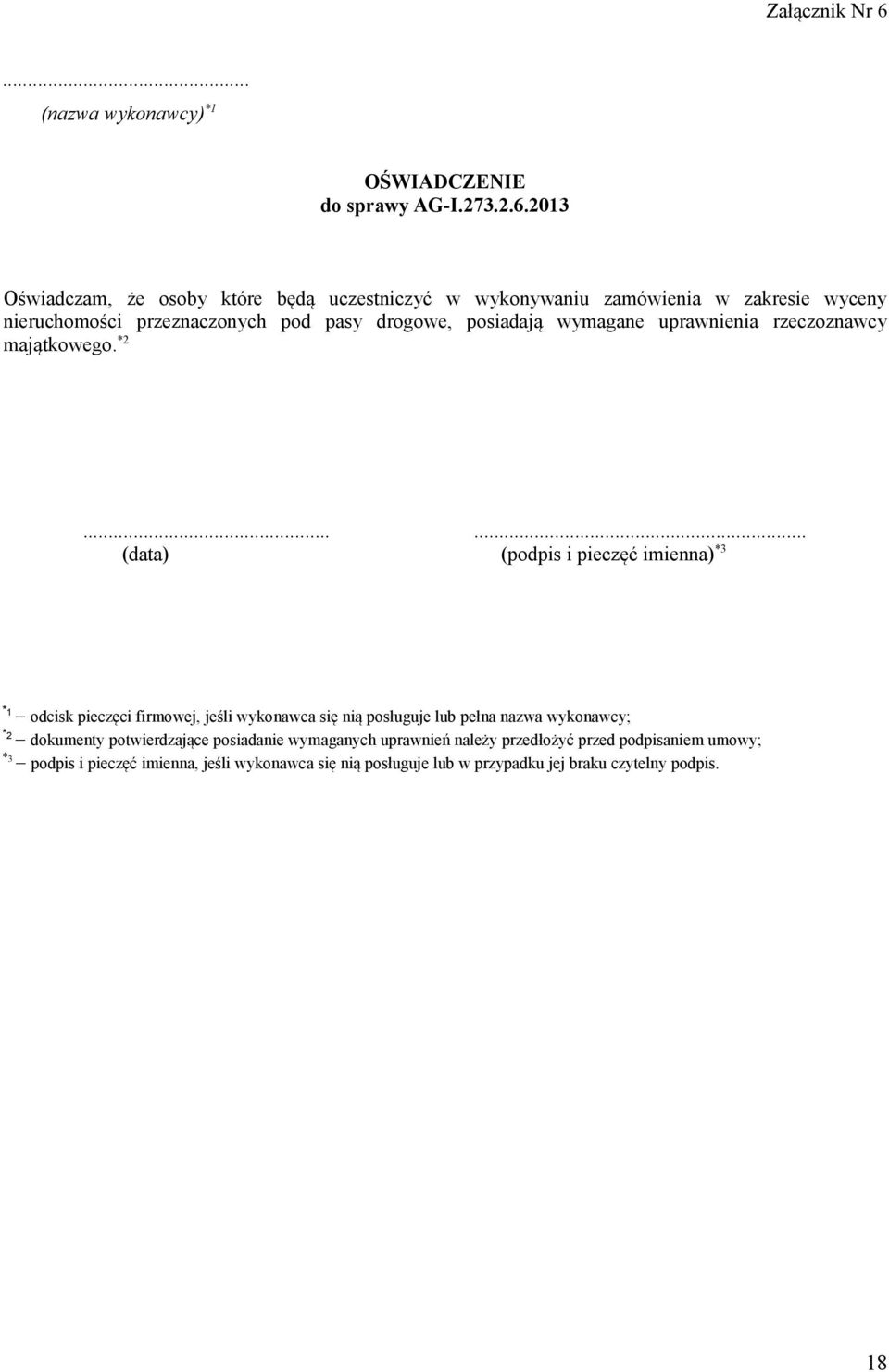 2013 Oświadczam, że osoby które będą uczestniczyć w wykonywaniu zamówienia w zakresie wyceny nieruchomości przeznaczonych pod pasy drogowe, posiadają