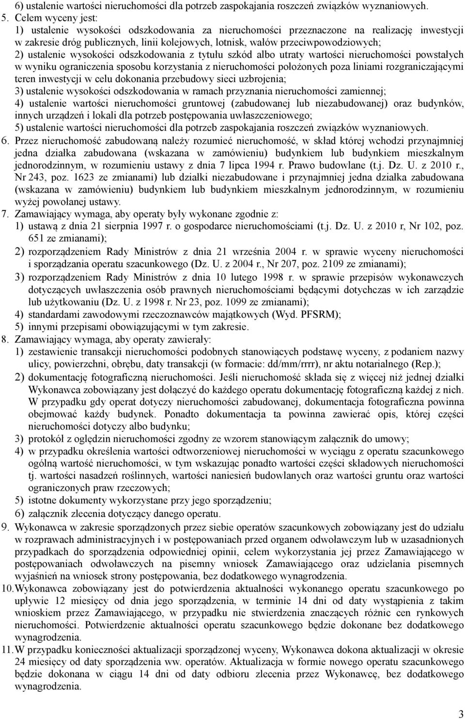 ustalenie wysokości odszkodowania z tytułu szkód albo utraty wartości nieruchomości powstałych w wyniku ograniczenia sposobu korzystania z nieruchomości położonych poza liniami rozgraniczającymi