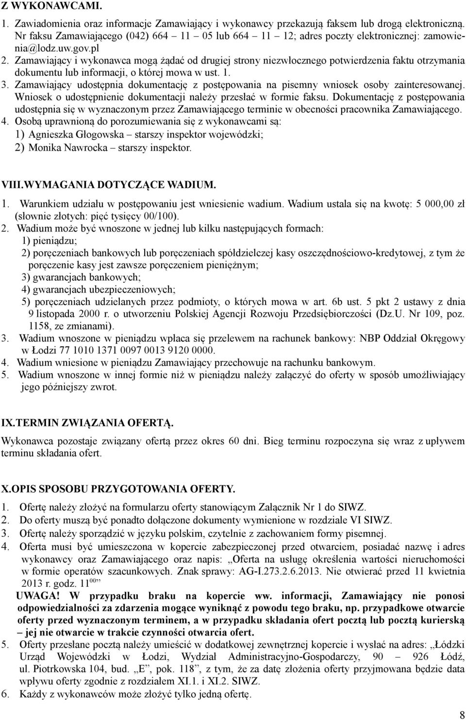 Zamawiający i wykonawca mogą żądać od drugiej strony niezwłocznego potwierdzenia faktu otrzymania dokumentu lub informacji, o której mowa w ust. 1. 3.