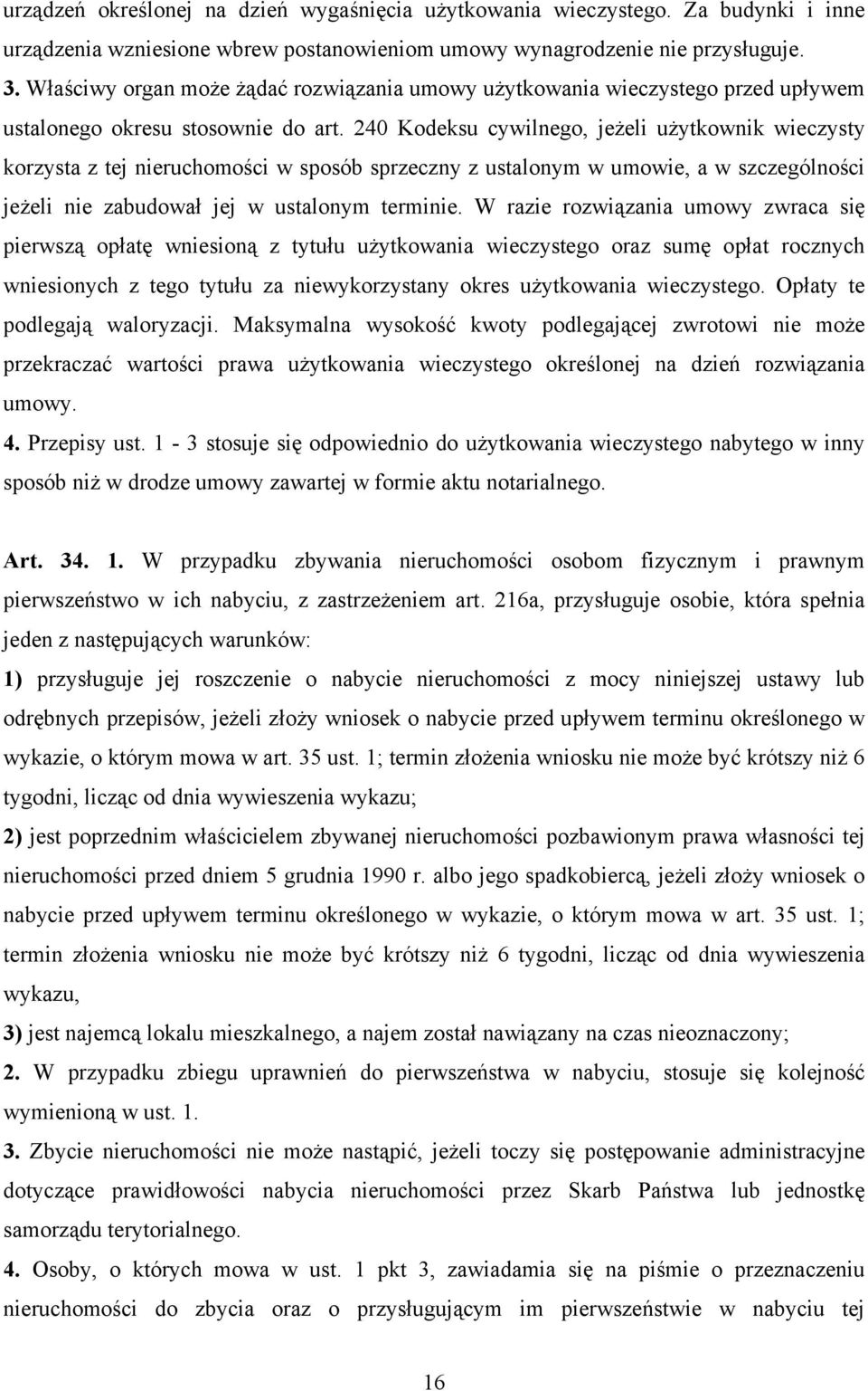 240 Kodeksu cywilnego, jeżeli użytkownik wieczysty korzysta z tej nieruchomości w sposób sprzeczny z ustalonym w umowie, a w szczególności jeżeli nie zabudował jej w ustalonym terminie.