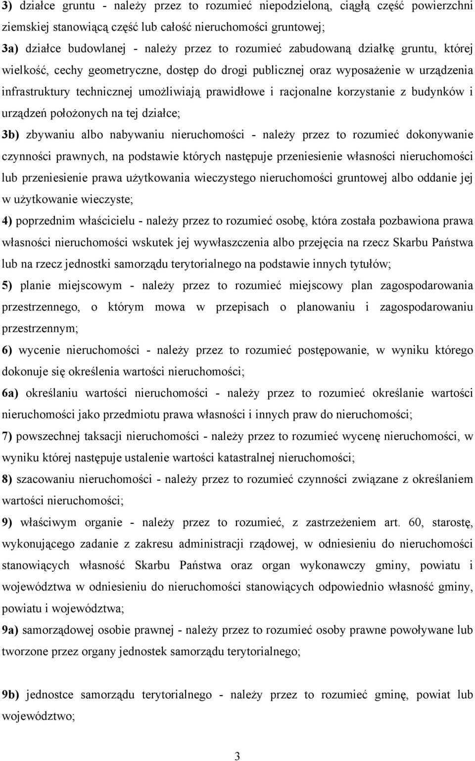 budynków i urządzeń położonych na tej działce; 3b) zbywaniu albo nabywaniu nieruchomości - należy przez to rozumieć dokonywanie czynności prawnych, na podstawie których następuje przeniesienie