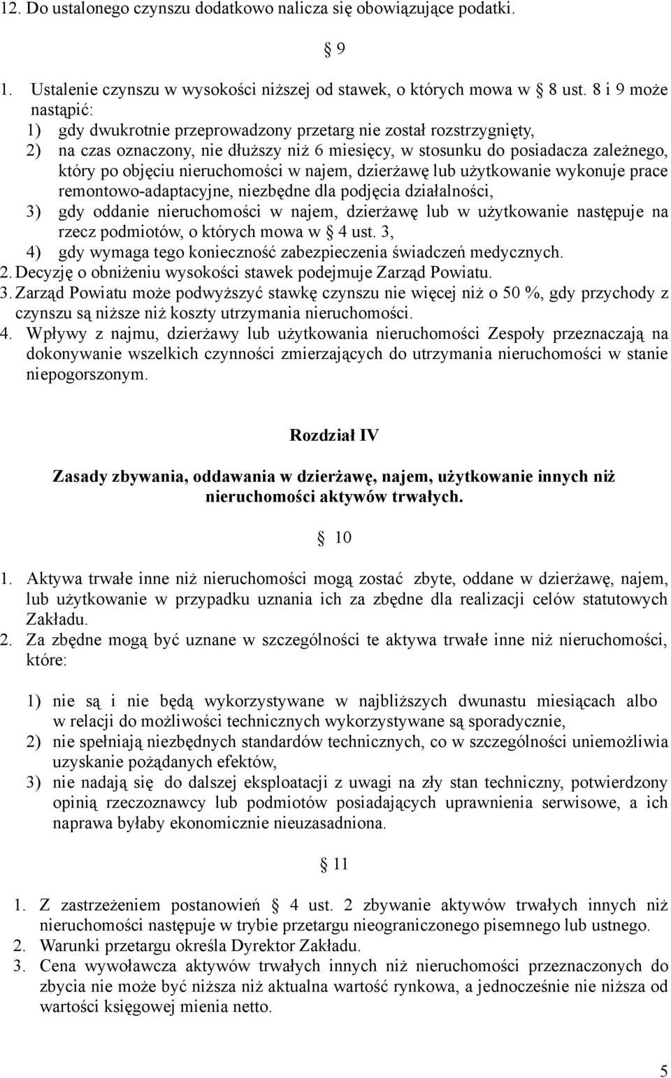 nieruchomości w najem, dzierżawę lub użytkowanie wykonuje prace remontowo-adaptacyjne, niezbędne dla podjęcia działalności, 3) gdy oddanie nieruchomości w najem, dzierżawę lub w użytkowanie następuje