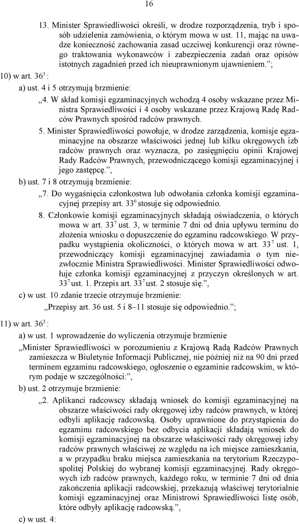 ; 10) w art. 36 1 : a) ust. 4 i 5 otrzymują brzmienie: 4.