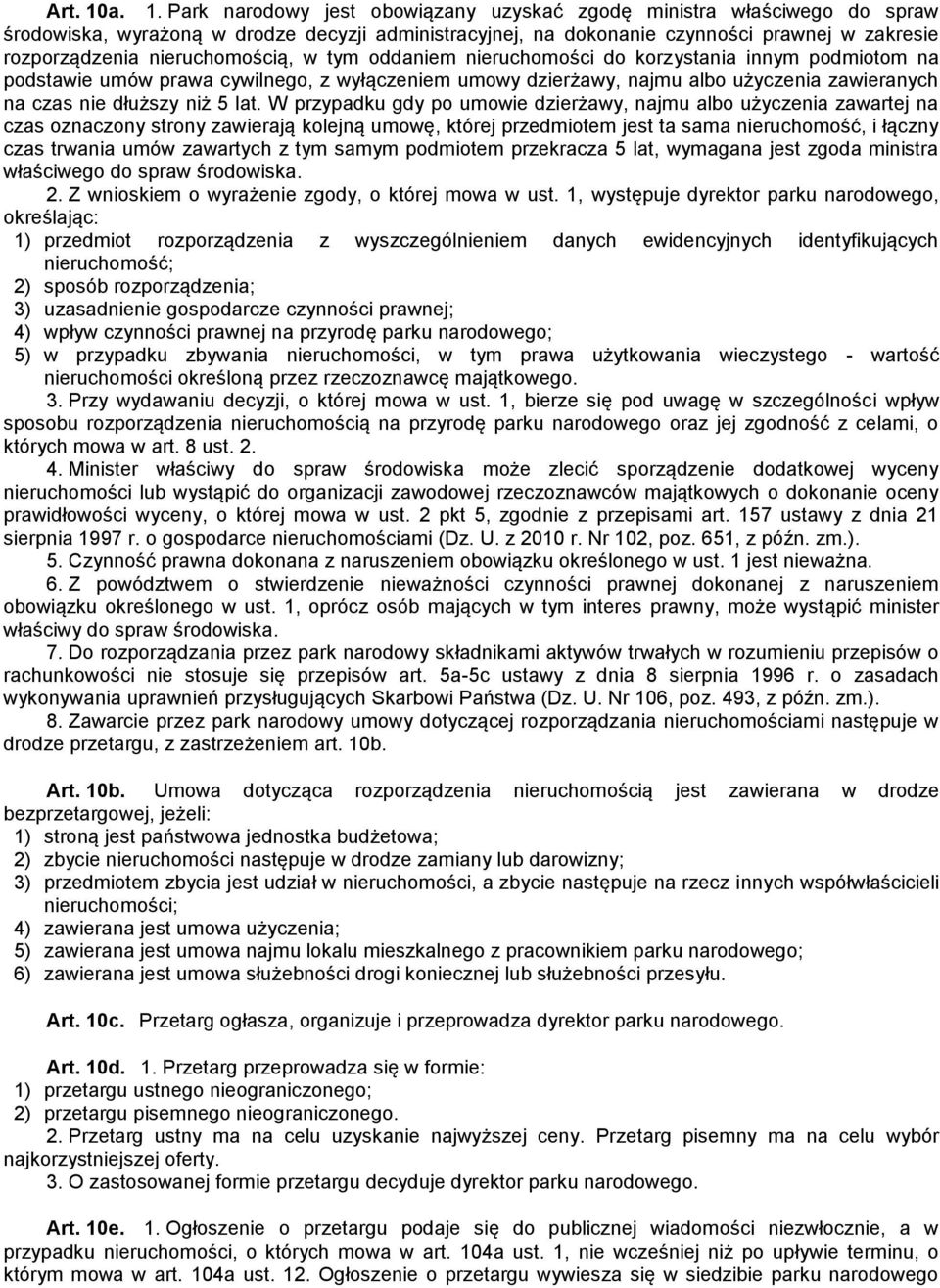 nieruchomością, w tym oddaniem nieruchomości do korzystania innym podmiotom na podstawie umów prawa cywilnego, z wyłączeniem umowy dzierżawy, najmu albo użyczenia zawieranych na czas nie dłuższy niż
