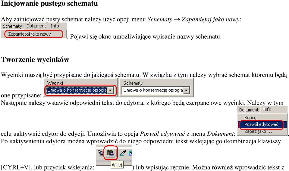 Nastpnie naley wstawi odpowiedni tekst do edytora, z którego bd czerpane owe wycinki. Naley w tym celu uaktywni edytor do edycji.