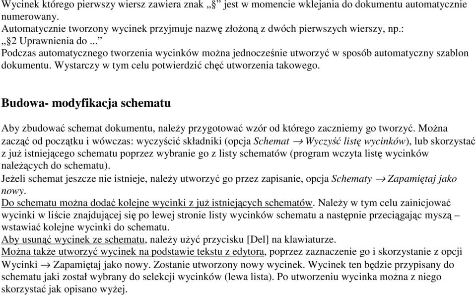 Budowa- modyfikacja schematu Aby zbudowa schemat dokumentu, naley przygotowa wzór od którego zaczniemy go tworzy.