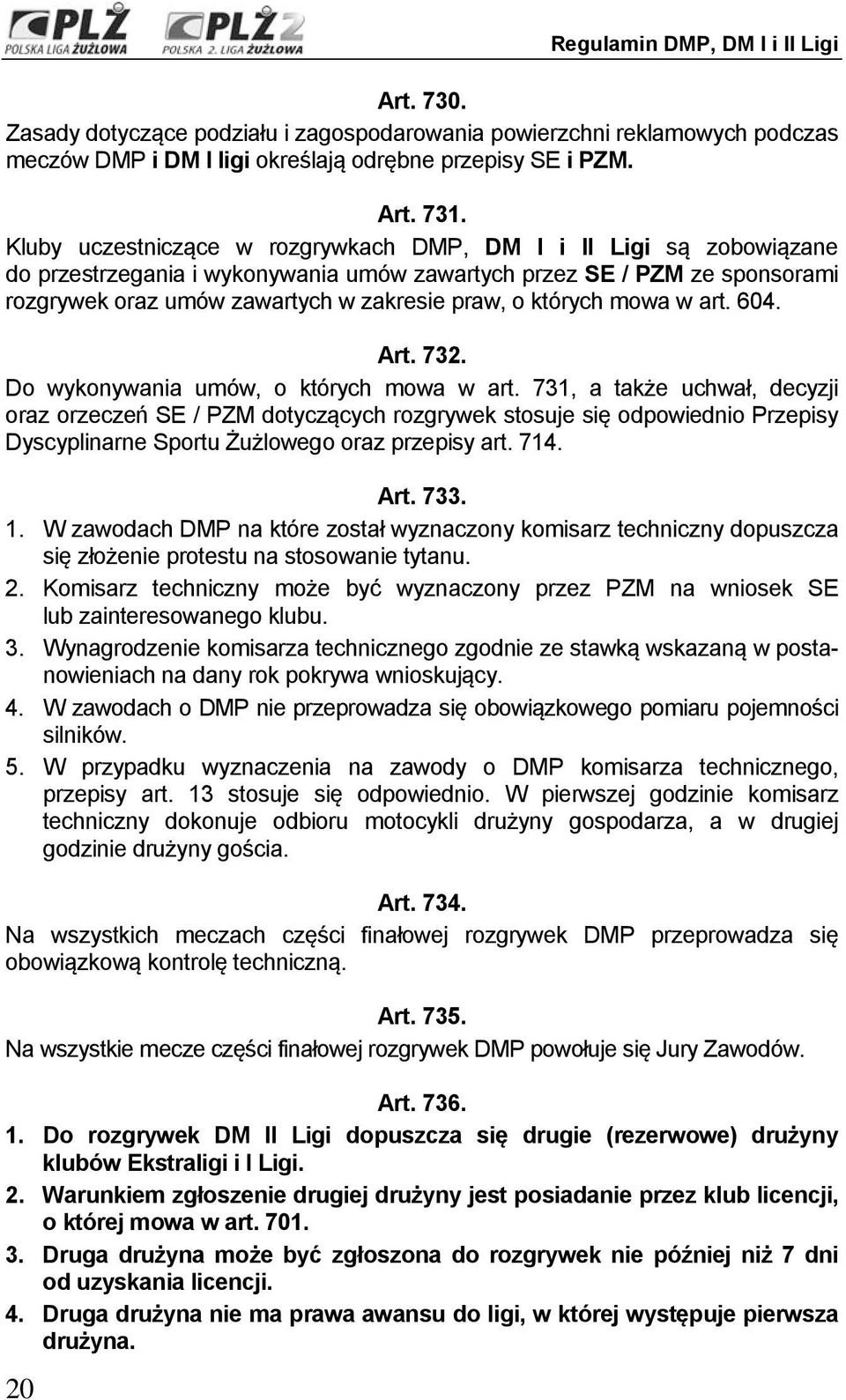 których mowa w art. 604. Art. 732. Do wykonywania umów, o których mowa w art.