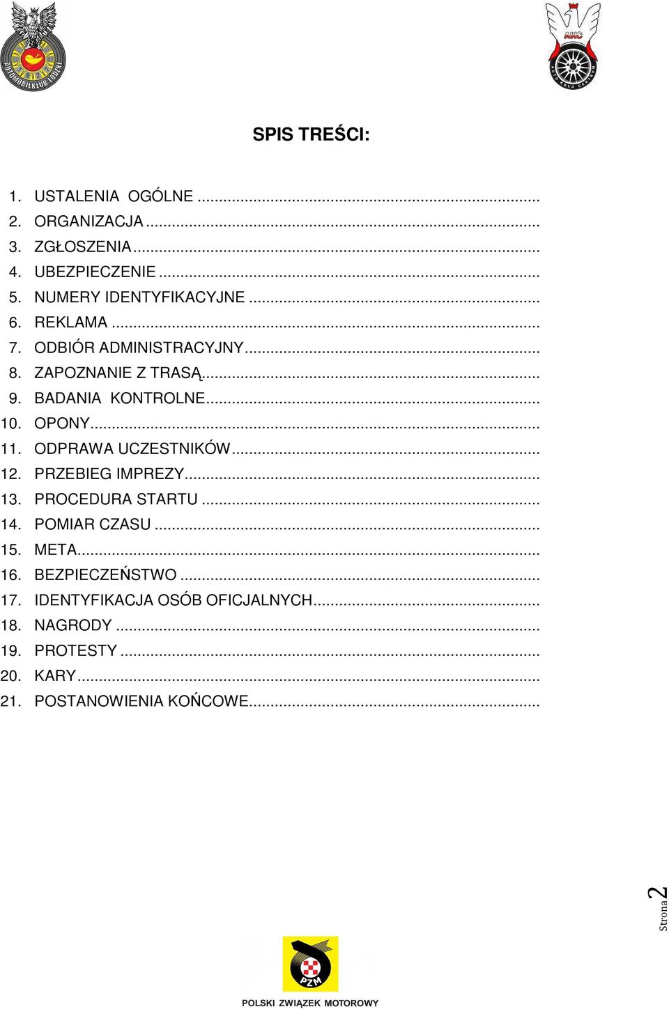 ODPRAWA UCZESTNIKÓW... 12. PRZEBIEG IMPREZY... 13. PROCEDURA STARTU... 14. POMIAR CZASU... 15. META... 16.