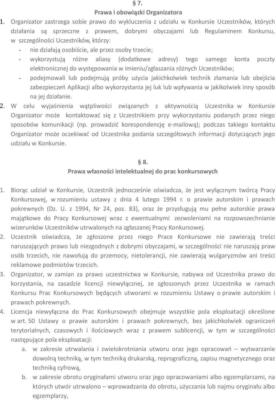 którzy: - nie działają osobiście, ale przez osoby trzecie; - wykorzystują różne aliasy (dodatkowe adresy) tego samego konta poczty elektronicznej do występowania w imieniu/zgłaszania różnych