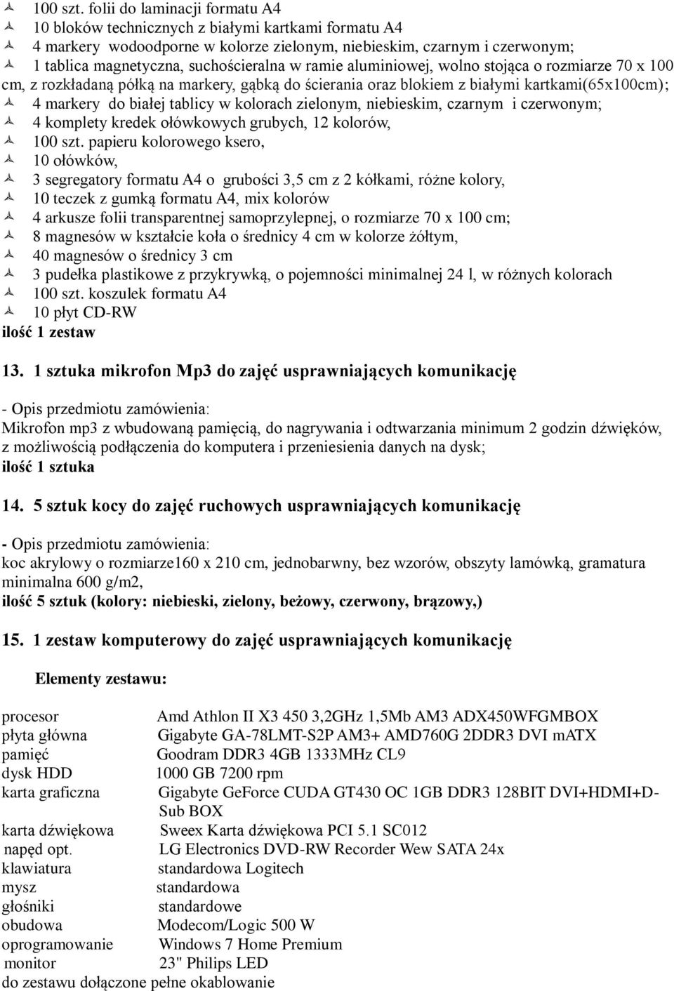 ramie aluminiowej, wolno stojąca o rozmiarze 70 x 100 cm, z rozkładaną półką na markery, gąbką do ścierania oraz blokiem z białymi kartkami(65x100cm); 4 markery do białej tablicy w kolorach zielonym,