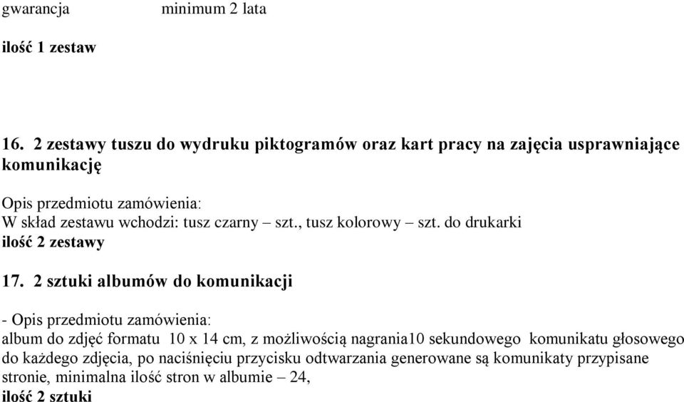 zestawu wchodzi: tusz czarny szt., tusz kolorowy szt. do drukarki ilość 2 zestawy 17.