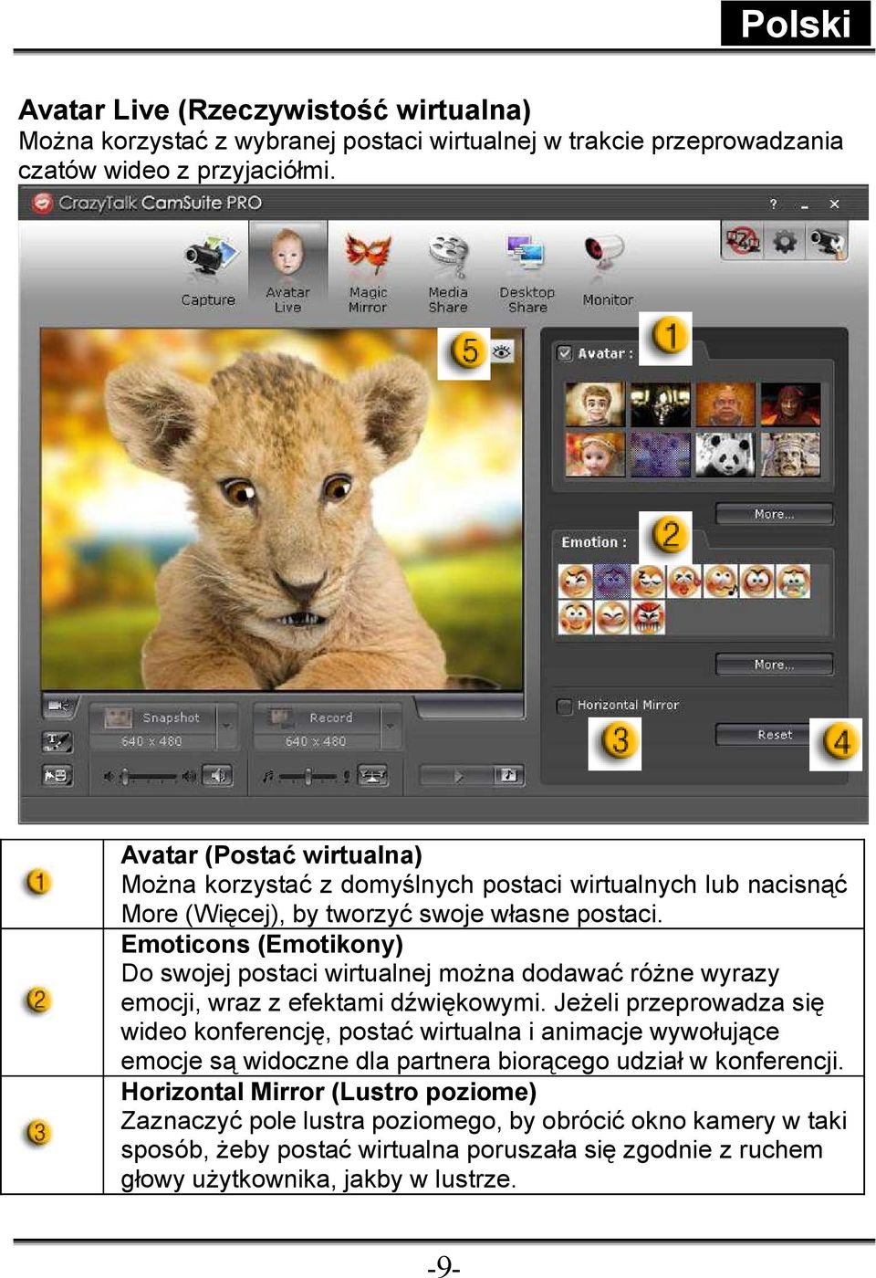 Emoticons (Emotikony) Do swojej postaci wirtualnej moŝna dodawać róŝne wyrazy emocji, wraz z efektami dźwiękowymi.