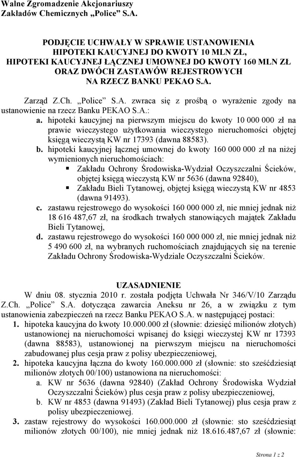 PODJĘCIE UCHWAŁY W SPRAWIE USTANOWIENIA HIPOTEKI KAUCYJNEJ DO KWOTY 10 MLN ZŁ, HIPOTEKI KAUCYJNEJ ŁĄCZNEJ UMOWNEJ DO KWOTY 160 MLN ZŁ ORAZ DWÓCH ZASTAWÓW REJESTROWYCH NA RZECZ BANKU PEKAO S.A. Zarząd Z.