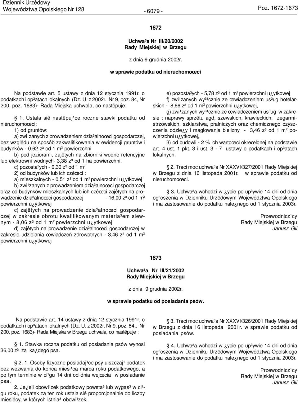 Ustala siê nastêpuj¹ce roczne stawki podatku od nieruchomoœci: 1) od gruntów: a) zwi¹zanych z prowadzeniem dzia³alnoœci gospodarczej, bez wzglêdu na sposób zakwalifikowania w ewidencji gruntów i