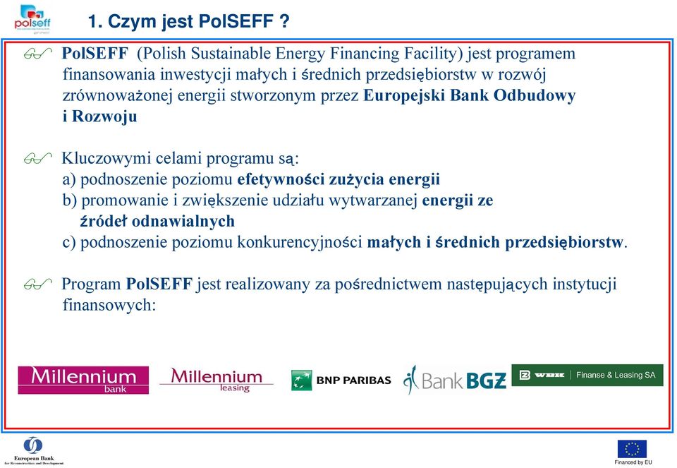 zrównoważonej energii stworzonym przez Europejski Bank Odbudowy i Rozwoju Kluczowymi celami programu są: a) podnoszenie poziomu