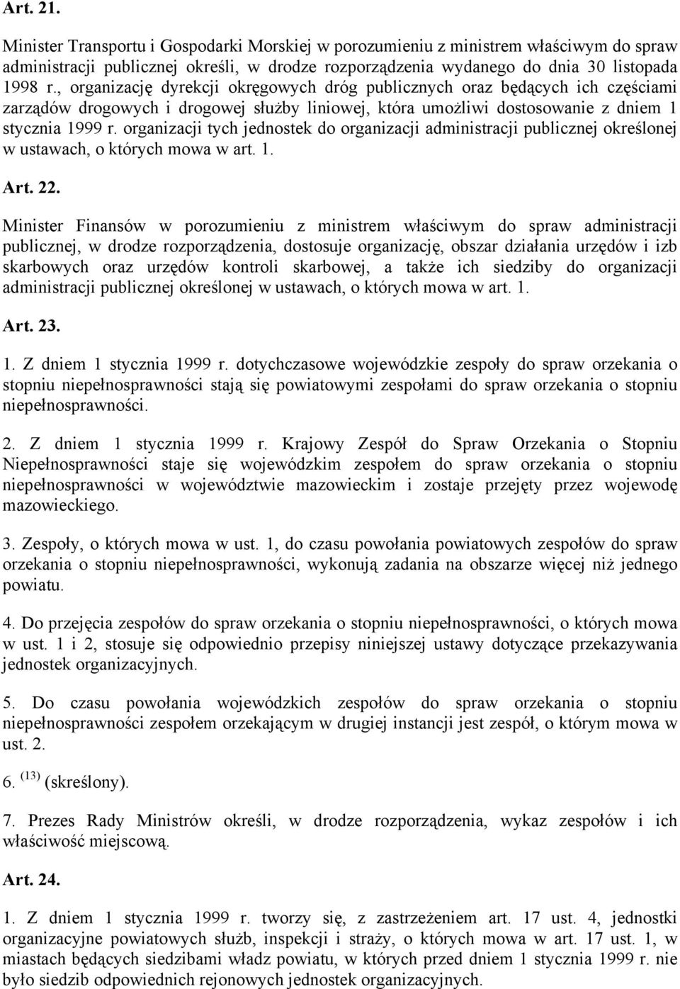 organizacji tych jednostek do organizacji administracji publicznej określonej w ustawach, o których mowa w art. 1. Art. 22.