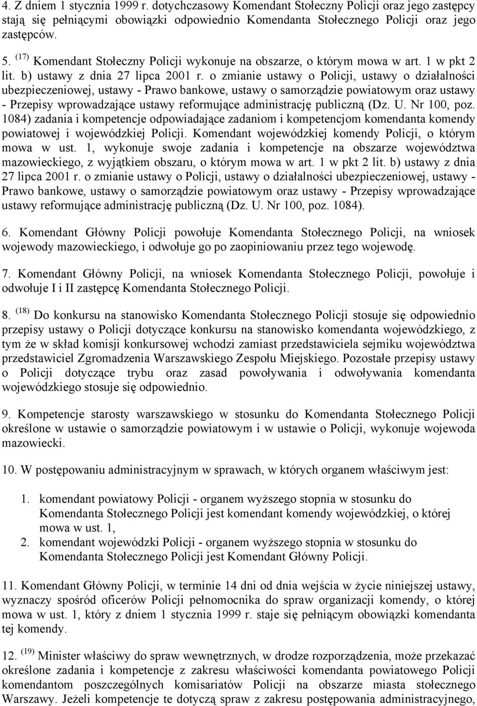 o zmianie ustawy o Policji, ustawy o działalności ubezpieczeniowej, ustawy - Prawo bankowe, ustawy o samorządzie powiatowym oraz ustawy - Przepisy wprowadzające ustawy reformujące administrację