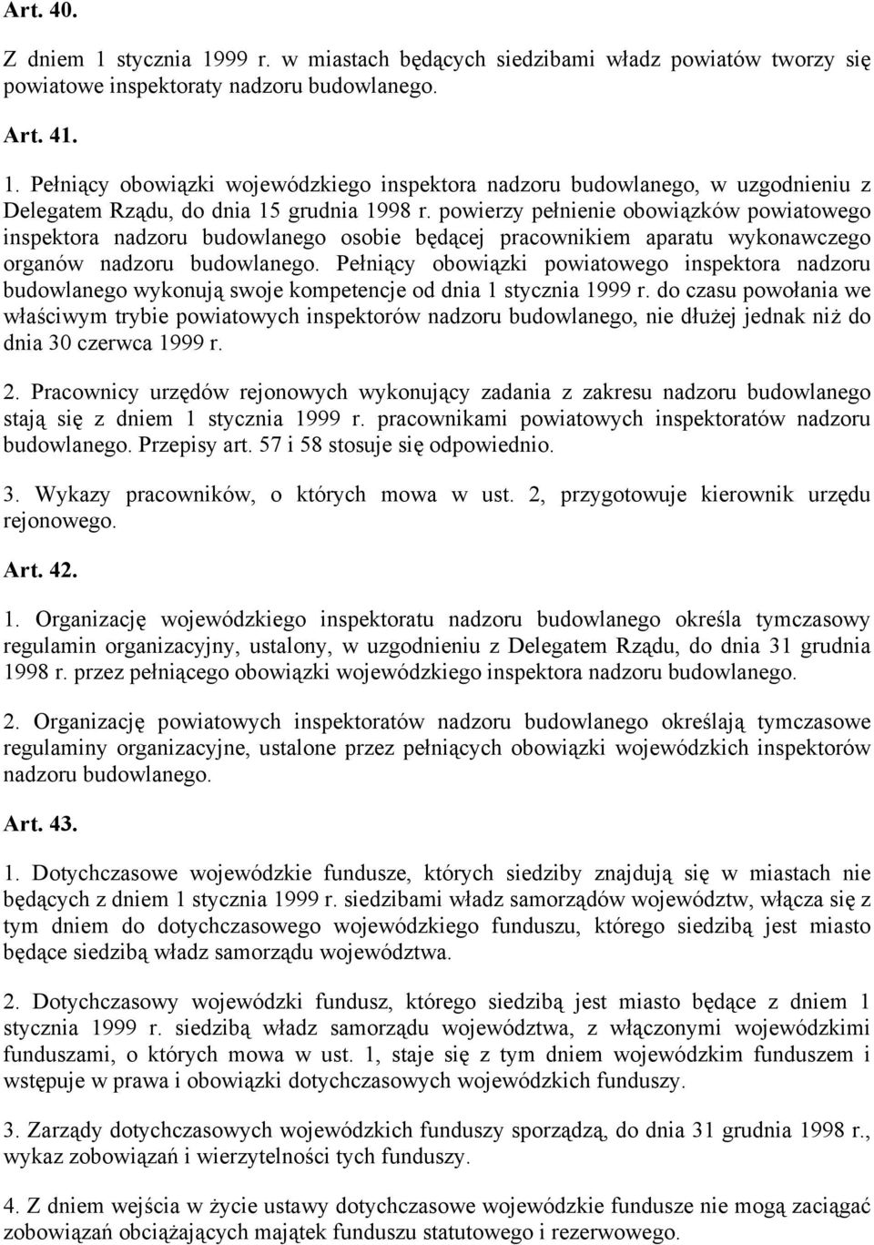 Pełniący obowiązki powiatowego inspektora nadzoru budowlanego wykonują swoje kompetencje od dnia 1 stycznia 1999 r.