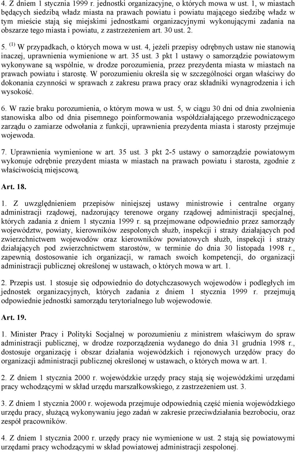 miasta i powiatu, z zastrzeżeniem art. 30 ust. 2. 5. (1) W przypadkach, o których mowa w ust. 4, jeżeli przepisy odrębnych ustaw nie stanowią inaczej, uprawnienia wymienione w art. 35 ust.