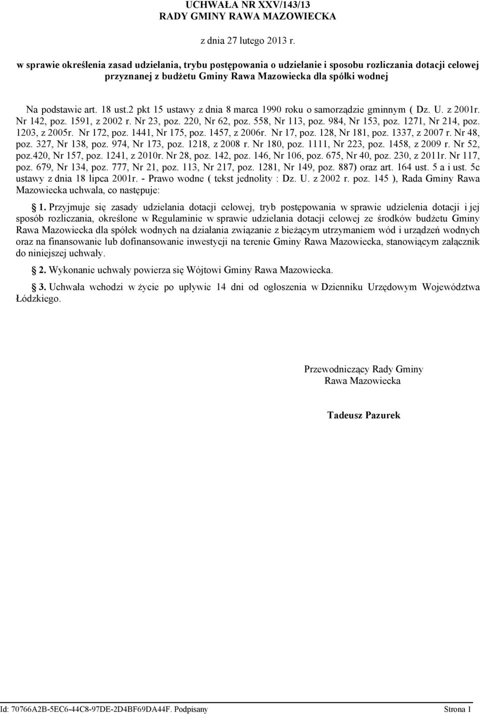 2 pkt 15 ustawy z dnia 8 marca 1990 roku o samorządzie gminnym ( Dz. U. z 2001r. Nr 142, poz. 1591, z 2002 r. Nr 23, poz. 220, Nr 62, poz. 558, Nr 113, poz. 984, Nr 153, poz. 1271, Nr 214, poz.