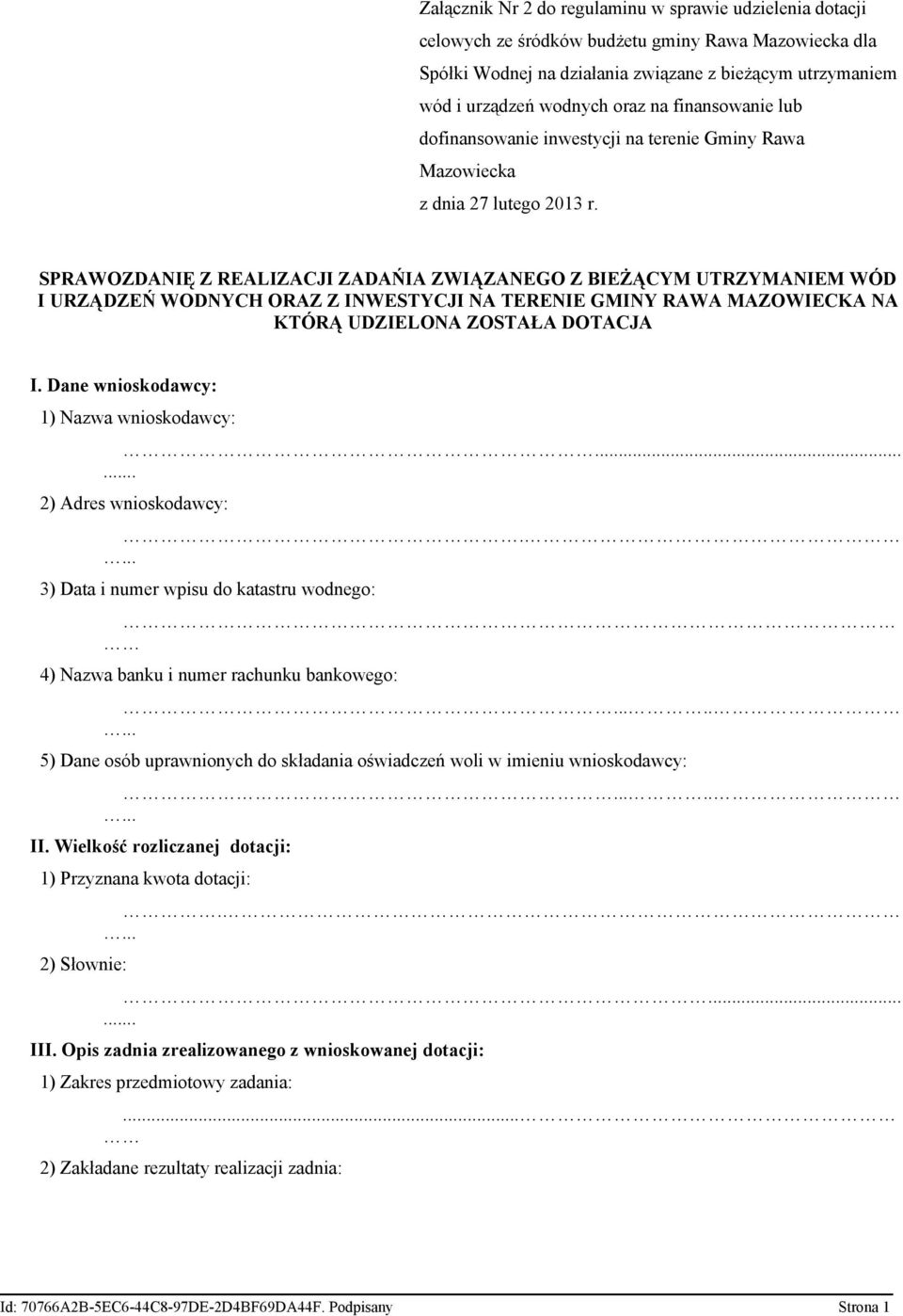 SPRAWOZDANIĘ Z REALIZACJI ZADAŃIA ZWIĄZANEGO Z BIEŻĄCYM UTRZYMANIEM WÓD I URZĄDZEŃ WODNYCH ORAZ Z INWESTYCJI NA TERENIE GMINY RAWA MAZOWIECKA NA KTÓRĄ UDZIELONA ZOSTAŁA DOTACJA I.