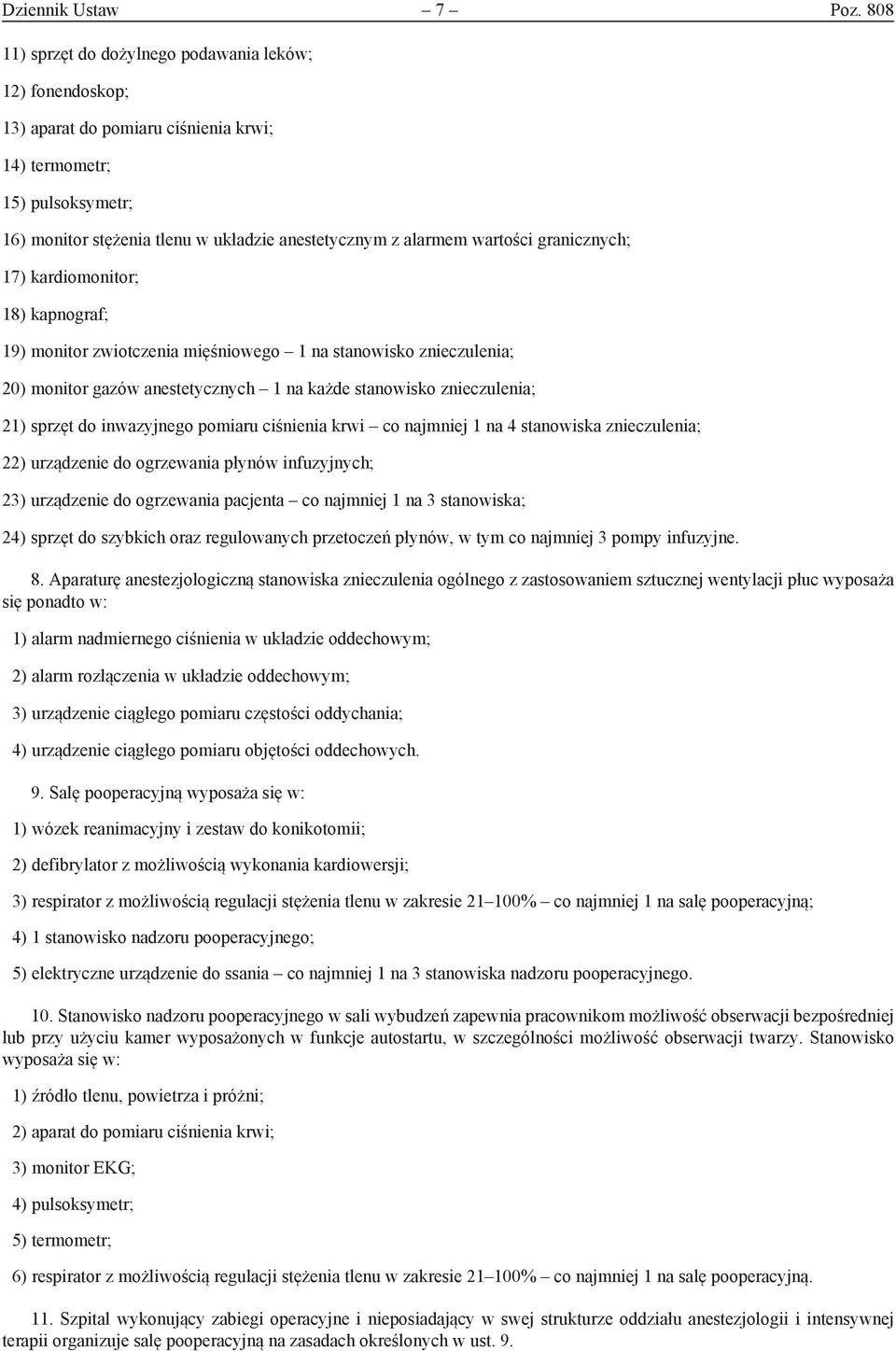 wartości granicznych; 17) kardiomonitor; 18) kapnograf; 19) monitor zwiotczenia mięśniowego 1 na stanowisko znieczulenia; 20) monitor gazów anestetycznych 1 na każde stanowisko znieczulenia; 21)