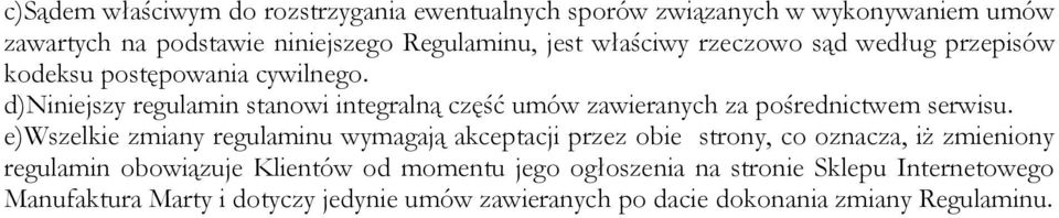 d)niniejszy regulamin stanowi integralną część umów zawieranych za pośrednictwem serwisu.