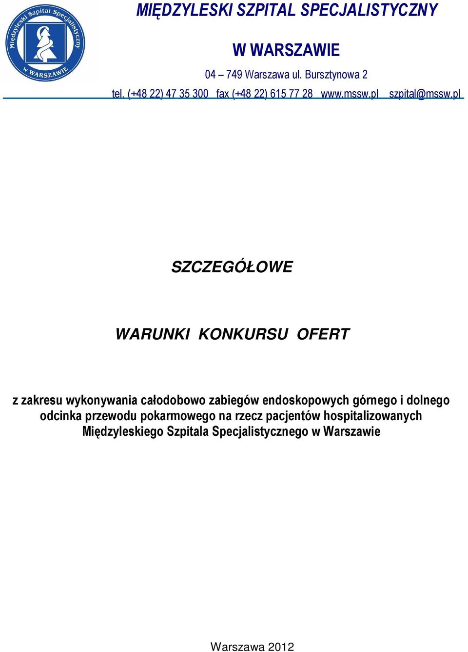 pl SZCZEGÓŁOWE WARUNKI KONKURSU OFERT z zakresu wykonywania całodobowo zabiegów endoskopowych