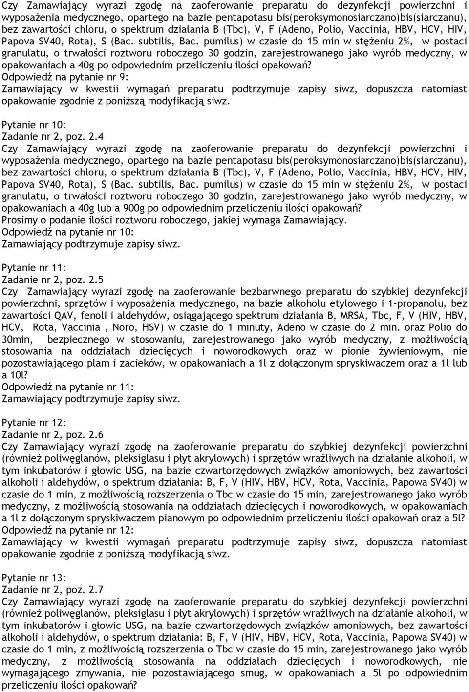 pumilus) w czasie do 15 min w stężeniu 2, w postaci granulatu, o trwałości roztworu roboczego 30 godzin, zarejestrowanego jako wyrób medyczny, w ch a 40g po odpowiednim przeliczeniu ilości?