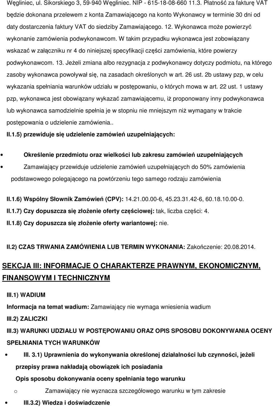 Jeżeli zmiana alb rezygnacja z pdwyknawcy dtyczy pdmitu, na któreg zasby wyknawca pwływał się, na zasadach kreślnych w art. 26 ust.