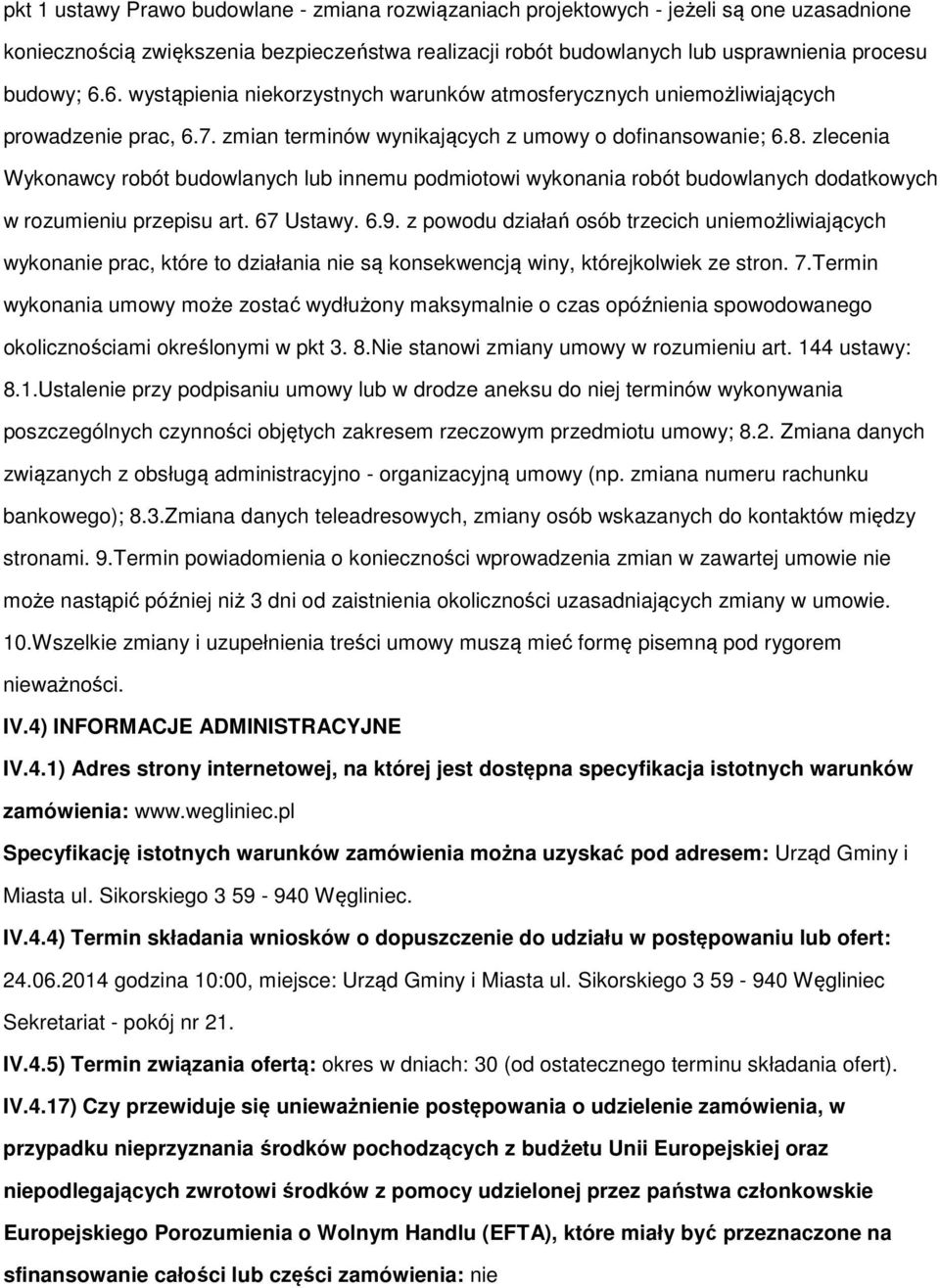 zlecenia Wyknawcy rbót budwlanych lub innemu pdmitwi wyknania rbót budwlanych ddatkwych w rzumieniu przepisu art. 67 Ustawy. 6.9.