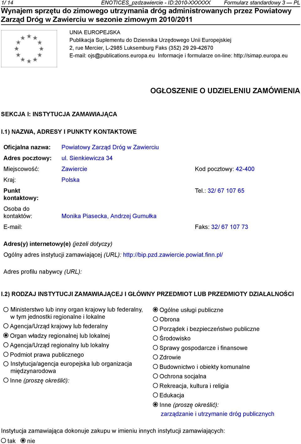 1) NAZWA, ADRESY I PUNKTY KONTAKTOWE Oficjalna nazwa: Powiatowy Zarząd Dróg w Zawierciu Adres pocztowy: ul.