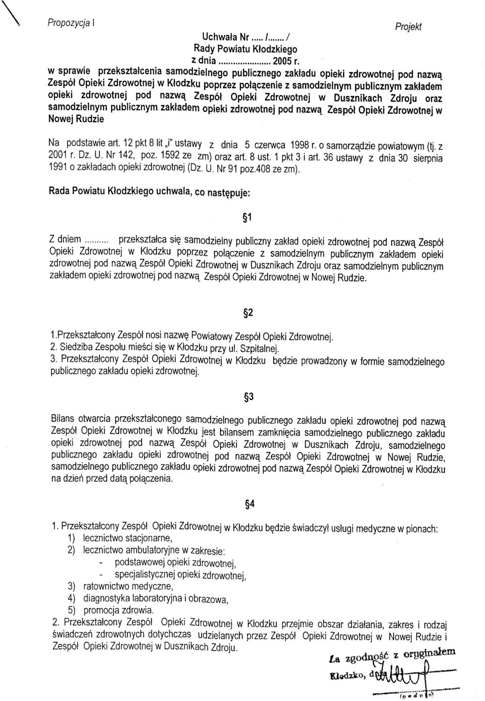 zakladem opieki zdrowotnej pod nazw4 Zespol Opieki Zdrowotnejw Nowej Rudzie Na podstawie arl,.12 pkt B lit j'ustawy z dnia 5 czenruca 1998 r. o samozedzie powiatowym (tj.z 2001 r' Dz. U. Nr 142,. poz.