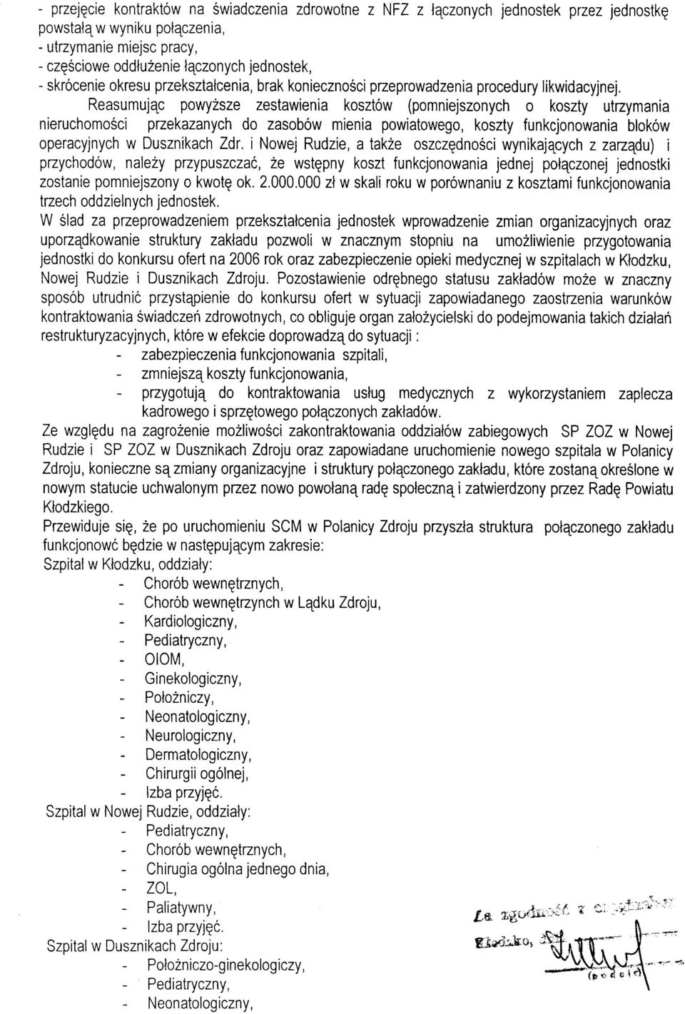 Reasumujqc powyzsze zestawienia kosztow (pomniejszonych o koszty utzymania nieruchomo6ci przekazanych do zasobow mienia powiatowego, koszty funkcjonowania blokow operacyjnych w Dusznikach Zdr.