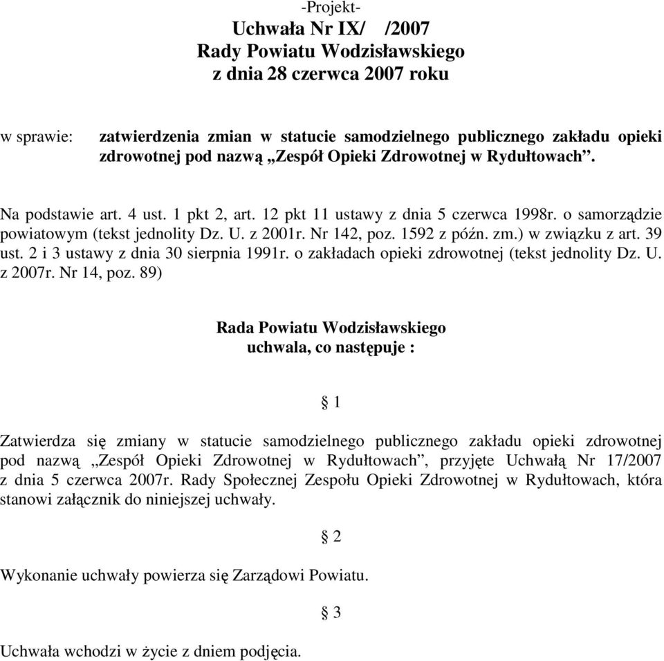 ) w związku z art. 39 ust. 2 i 3 ustawy z dnia 30 sierpnia 1991r. o zakładach opieki zdrowotnej (tekst jednolity Dz. U. z 2007r. Nr 14, poz.