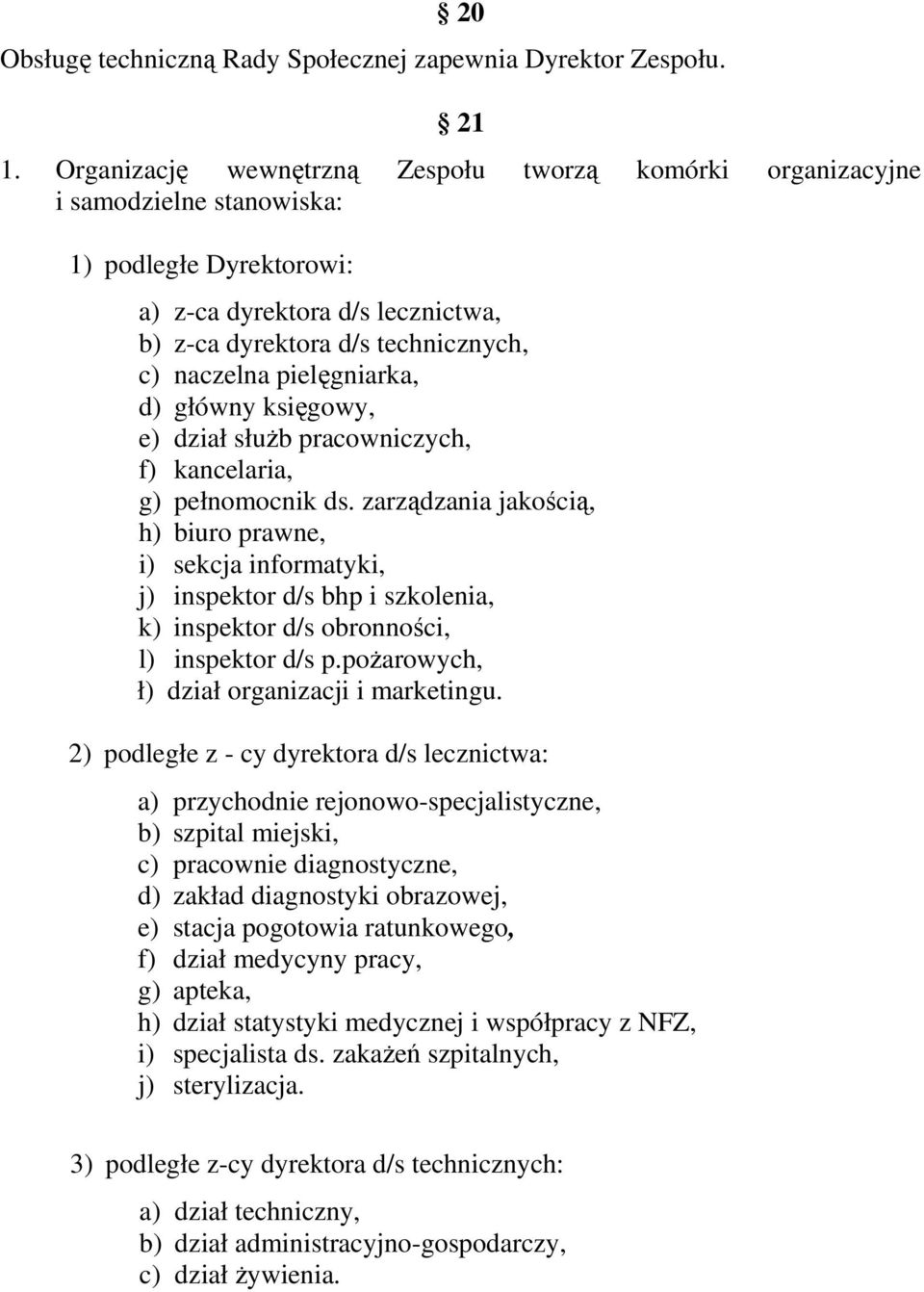 pielęgniarka, d) główny księgowy, e) dział słuŝb pracowniczych, f) kancelaria, g) pełnomocnik ds.
